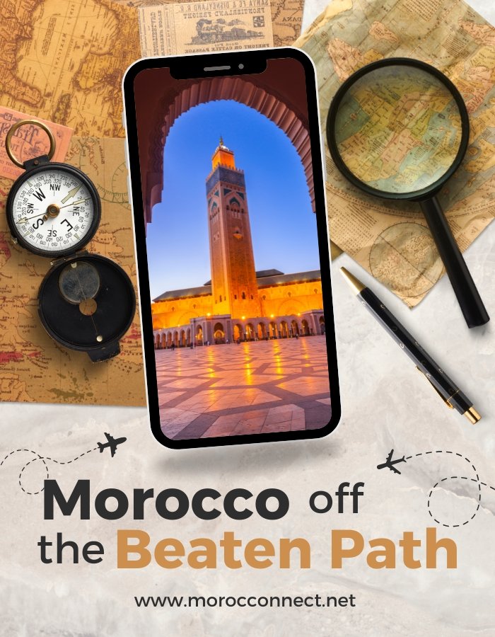 Morocco Off the Beaten Path: 7 Hidden Gems You Need to Visit Now 1 MorocConnect Morocco Off the Beaten Path